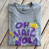 Oh Hail Nola Unisex Tee- hea grey